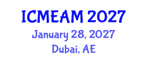 International Conference on Mechanical Engineering and Applied Mechanics (ICMEAM) January 28, 2027 - Dubai, United Arab Emirates