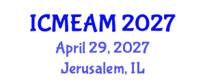 International Conference on Mechanical Engineering and Applied Mechanics (ICMEAM) April 29, 2027 - Jerusalem, Israel