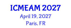 International Conference on Mechanical Engineering and Applied Mechanics (ICMEAM) April 19, 2027 - Paris, France