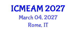 International Conference on Mechanical Engineering and Applied Mechanics (ICMEAM) March 04, 2027 - Rome, Italy