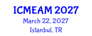International Conference on Mechanical Engineering and Applied Mechanics (ICMEAM) March 22, 2027 - Istanbul, Turkey