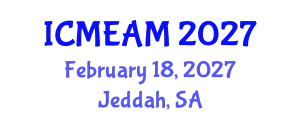 International Conference on Mechanical Engineering and Applied Mechanics (ICMEAM) February 18, 2027 - Jeddah, Saudi Arabia