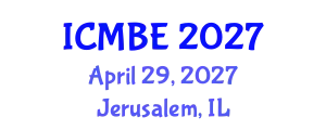 International Conference on Medical and Biomedical Engineering (ICMBE) April 29, 2027 - Jerusalem, Israel