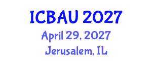 International Conference on Building, Architecture and Urbanism (ICBAU) April 29, 2027 - Jerusalem, Israel