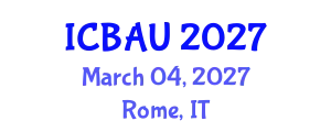 International Conference on Building, Architecture and Urbanism (ICBAU) March 04, 2027 - Rome, Italy