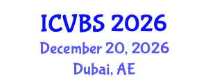International Conference on Veterinary and Biomedical Sciences (ICVBS) December 20, 2026 - Dubai, United Arab Emirates