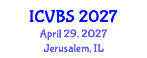 International Conference on Veterinary and Biomedical Sciences (ICVBS) April 29, 2027 - Jerusalem, Israel
