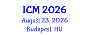 International Conference on Mathematics (ICM) August 23, 2026 - Budapest, Hungary