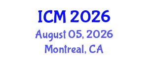International Conference on Mathematics (ICM) August 05, 2026 - Montreal, Canada