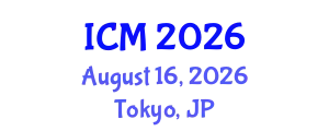 International Conference on Mathematics (ICM) August 16, 2026 - Tokyo, Japan