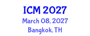 International Conference on Mathematics (ICM) March 08, 2027 - Bangkok, Thailand