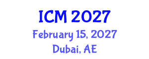 International Conference on Mathematics (ICM) February 15, 2027 - Dubai, United Arab Emirates
