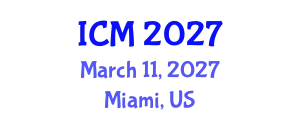 International Conference on Mathematics (ICM) March 11, 2027 - Miami, United States
