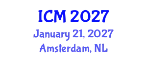 International Conference on Mathematics (ICM) January 21, 2027 - Amsterdam, Netherlands