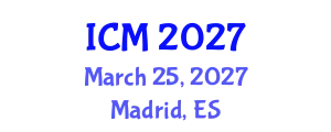 International Conference on Mathematics (ICM) March 25, 2027 - Madrid, Spain