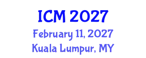 International Conference on Mathematics (ICM) February 11, 2027 - Kuala Lumpur, Malaysia