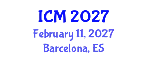 International Conference on Mathematics (ICM) February 11, 2027 - Barcelona, Spain