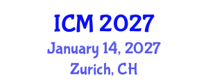 International Conference on Mathematics (ICM) January 14, 2027 - Zurich, Switzerland