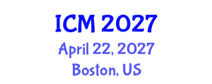 International Conference on Mathematics (ICM) April 22, 2027 - Boston, United States