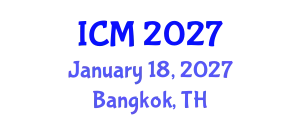 International Conference on Mathematics (ICM) January 18, 2027 - Bangkok, Thailand