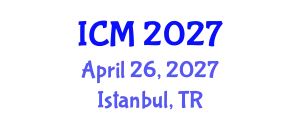 International Conference on Mathematics (ICM) April 26, 2027 - Istanbul, Turkey