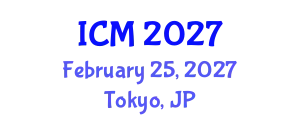 International Conference on Mathematics (ICM) February 25, 2027 - Tokyo, Japan