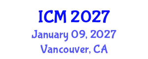 International Conference on Mathematics (ICM) January 09, 2027 - Vancouver, Canada