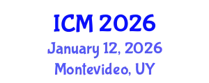 International Conference on Mathematics (ICM) January 12, 2026 - Montevideo, Uruguay