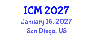 International Conference on Mathematics (ICM) January 16, 2027 - San Diego, United States