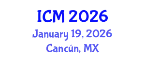 International Conference on Mathematics (ICM) January 19, 2026 - Cancún, Mexico