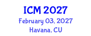 International Conference on Mathematics (ICM) February 03, 2027 - Havana, Cuba