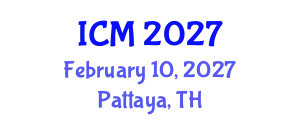 International Conference on Mathematics (ICM) February 10, 2027 - Pattaya, Thailand