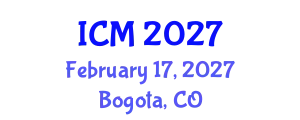 International Conference on Mathematics (ICM) February 17, 2027 - Bogota, Colombia