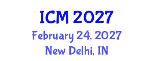 International Conference on Mathematics (ICM) February 24, 2027 - New Delhi, India