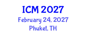 International Conference on Mathematics (ICM) February 24, 2027 - Phuket, Thailand