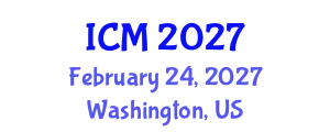 International Conference on Mathematics (ICM) February 24, 2027 - Washington, United States