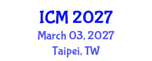 International Conference on Mathematics (ICM) March 03, 2027 - Taipei, Taiwan