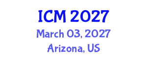 International Conference on Mathematics (ICM) March 03, 2027 - Arizona, United States