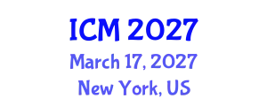 International Conference on Mathematics (ICM) March 17, 2027 - New York, United States