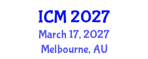 International Conference on Mathematics (ICM) March 17, 2027 - Melbourne, Australia