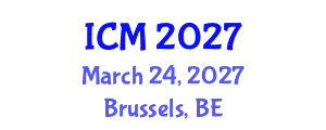 International Conference on Mathematics (ICM) March 24, 2027 - Brussels, Belgium