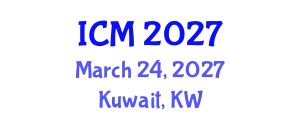 International Conference on Mathematics (ICM) March 24, 2027 - Kuwait, Kuwait