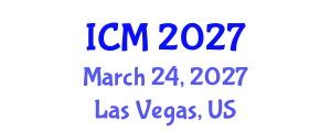International Conference on Mathematics (ICM) March 24, 2027 - Las Vegas, United States