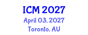 International Conference on Mathematics (ICM) April 03, 2027 - Toronto, Australia