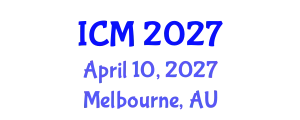 International Conference on Mathematics (ICM) April 10, 2027 - Melbourne, Australia