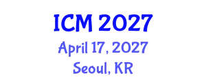 International Conference on Mathematics (ICM) April 17, 2027 - Seoul, Republic of Korea