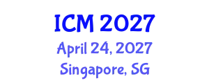 International Conference on Mathematics (ICM) April 24, 2027 - Singapore, Singapore