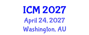 International Conference on Mathematics (ICM) April 24, 2027 - Washington, Australia