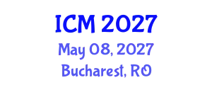 International Conference on Mathematics (ICM) May 08, 2027 - Bucharest, Romania