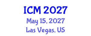 International Conference on Mathematics (ICM) May 15, 2027 - Las Vegas, United States